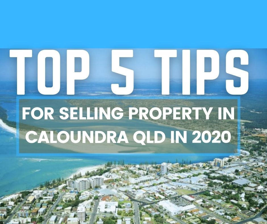 Top 5 Tips for selling property in Caloundra in 2020